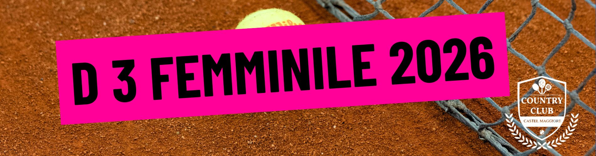 D3 FEMMINILE- TENNIS 2026 - Country Club Castel Maggiore