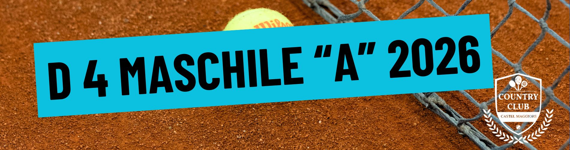 D4 MASCHILE “A”- TENNIS 2026 - Country Club Castel Maggiore