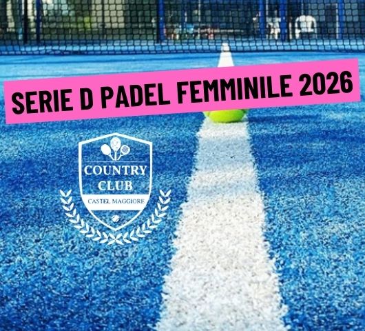 SERIE D FEMMINILE – PADEL 2026 - Country Club Castel Maggiore