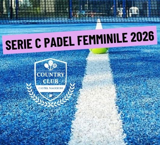 SERIE C FEMMINILE – PADEL 2026 - Country Club Castel Maggiore